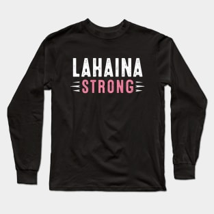 Pray for Lahaina Maui Hawaii Strong Long Sleeve T-Shirt
